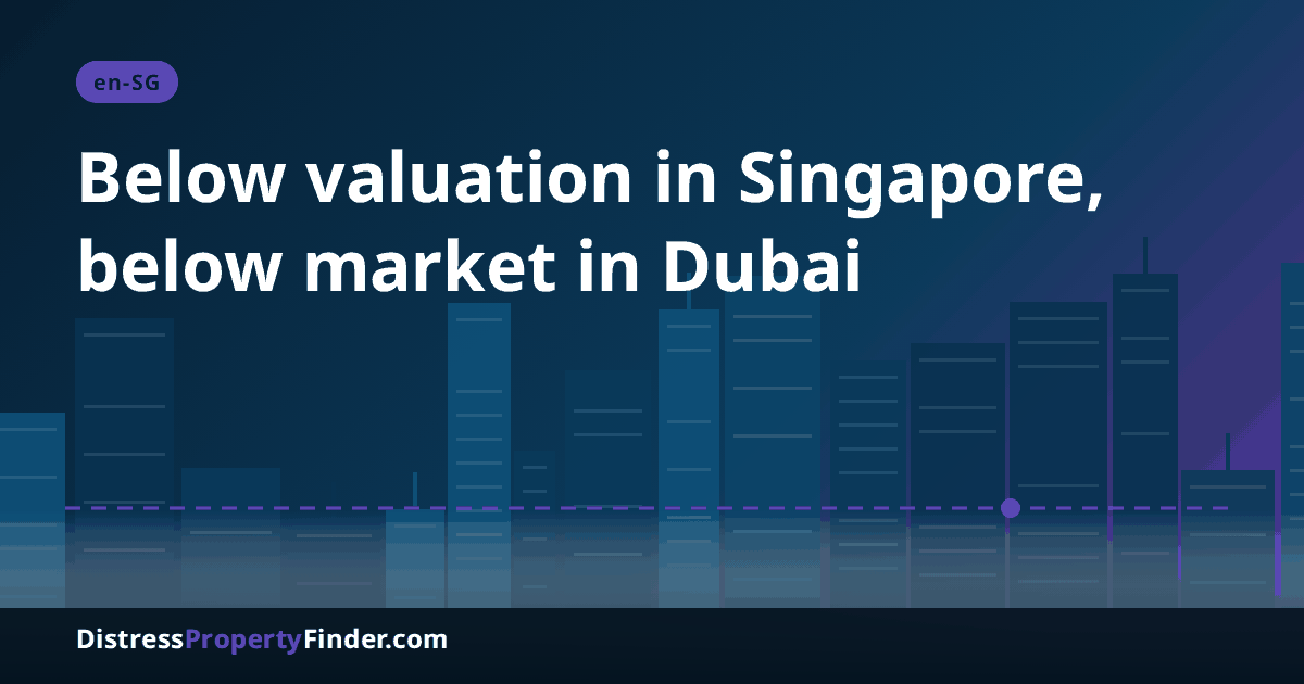 Abstract Dubai skyline at dusk with a headline comparing Singapore below valuation terms with Dubai below-market property checks