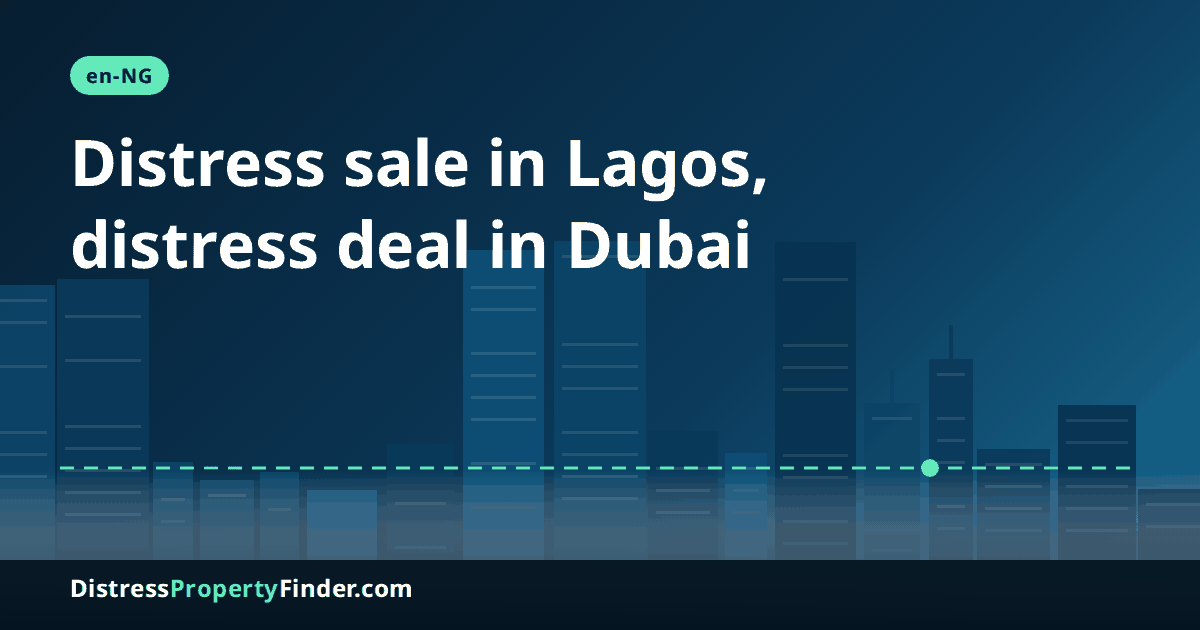 Abstract Dubai skyline at dusk with a headline comparing Nigerian distress sale terms with Dubai below-market property verification checks