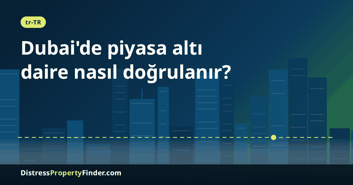 Alacakaranlıkta Dubai silueti ve üzerinde Türkçe başlık; piyasa altı, acil satılık ve fırsat niteliğindeki Dubai dairelerinin doğrulanması konusu
